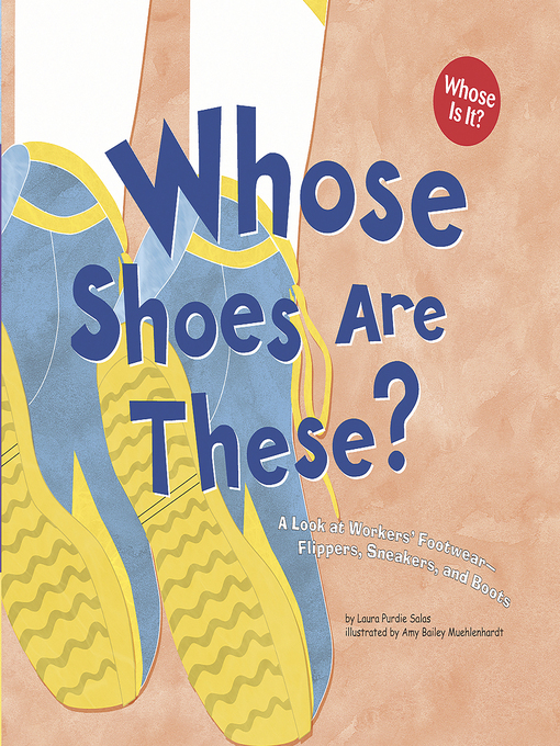 Title details for Whose Shoes Are These? by Laura Purdie Salas - Available
